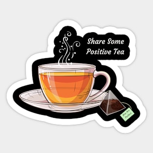 Share Some Positive Tea Sticker